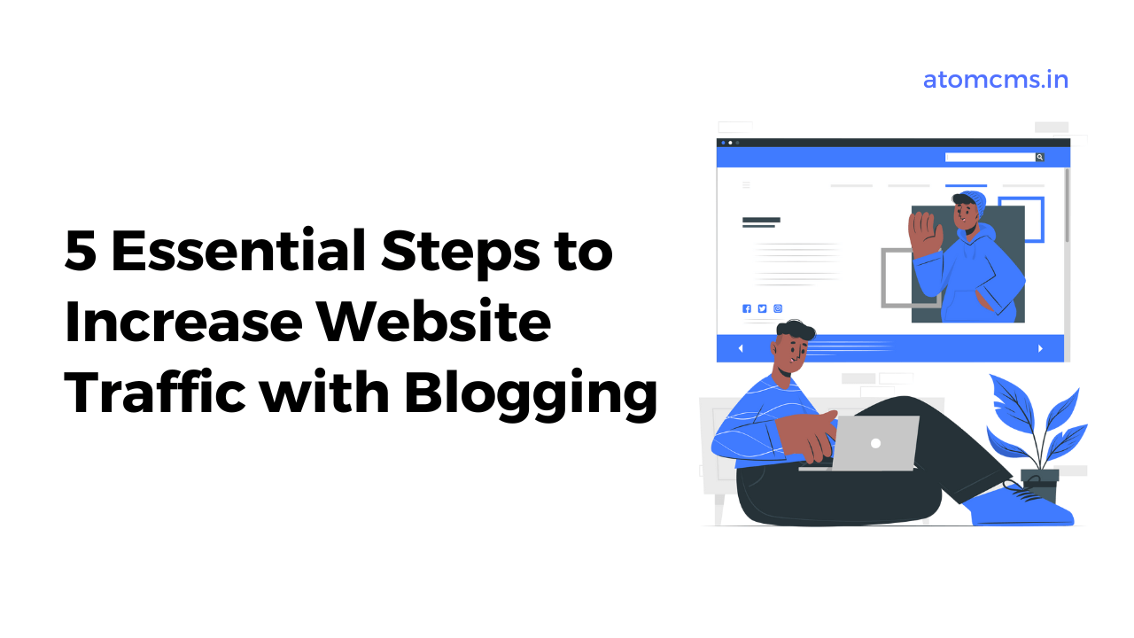 5 Essential Steps to Increase Website Traffic with Blogging